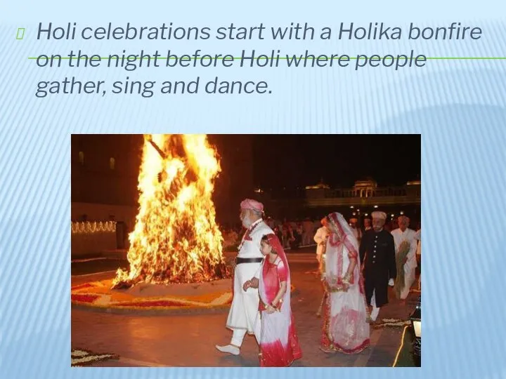 Holi celebrations start with a Holika bonfire on the night before