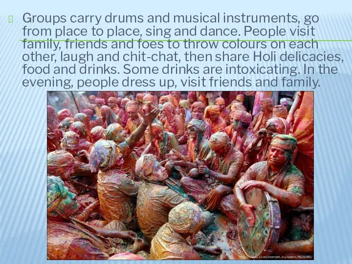 Groups carry drums and musical instruments, go from place to place,