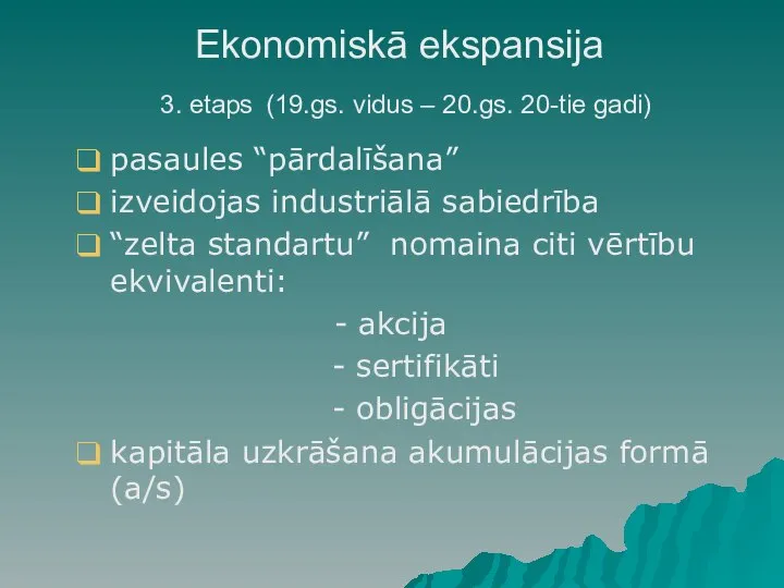 Ekonomiskā ekspansija 3. etaps (19.gs. vidus – 20.gs. 20-tie gadi) pasaules