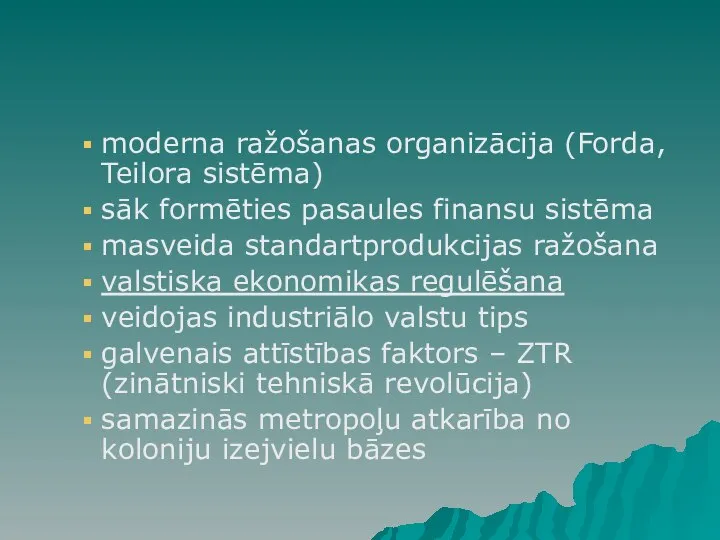 moderna ražošanas organizācija (Forda, Teilora sistēma) sāk formēties pasaules finansu sistēma