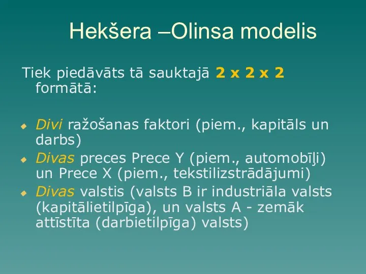 Hekšera –Olinsa modelis Tiek piedāvāts tā sauktajā 2 x 2 x