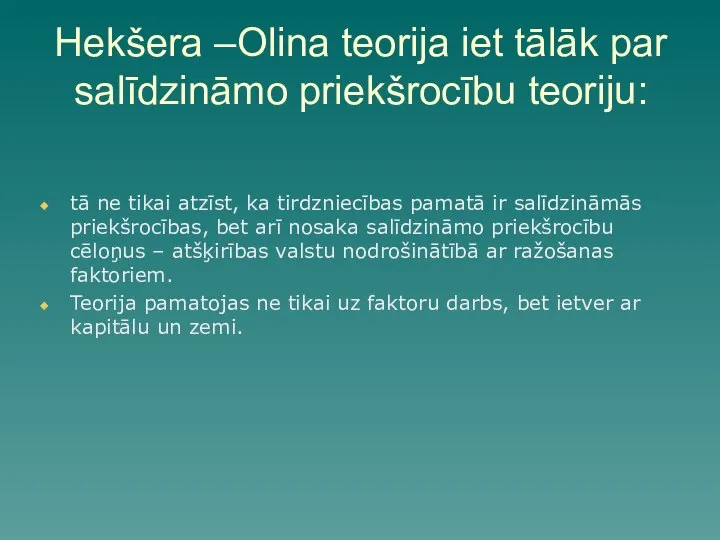 Hekšera –Olina teorija iet tālāk par salīdzināmo priekšrocību teoriju: tā ne