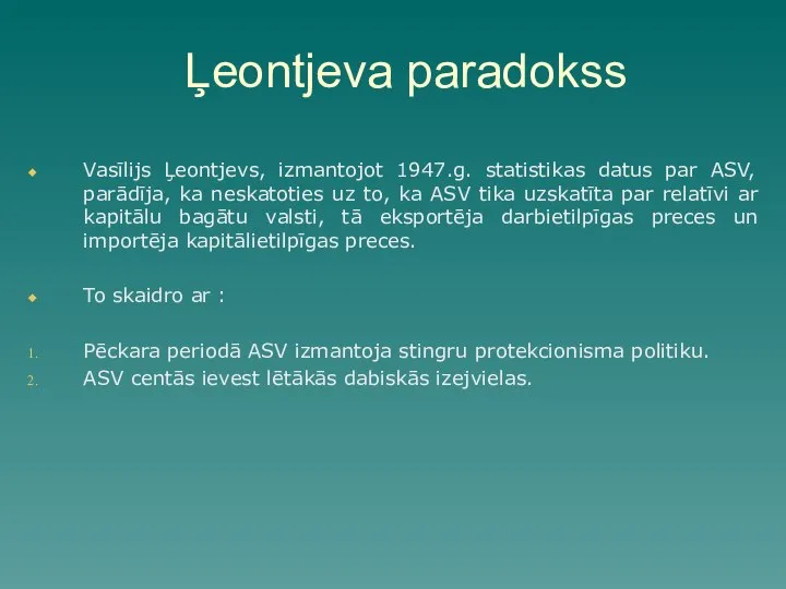 Ļeontjeva paradokss Vasīlijs Ļeontjevs, izmantojot 1947.g. statistikas datus par ASV, parādīja,