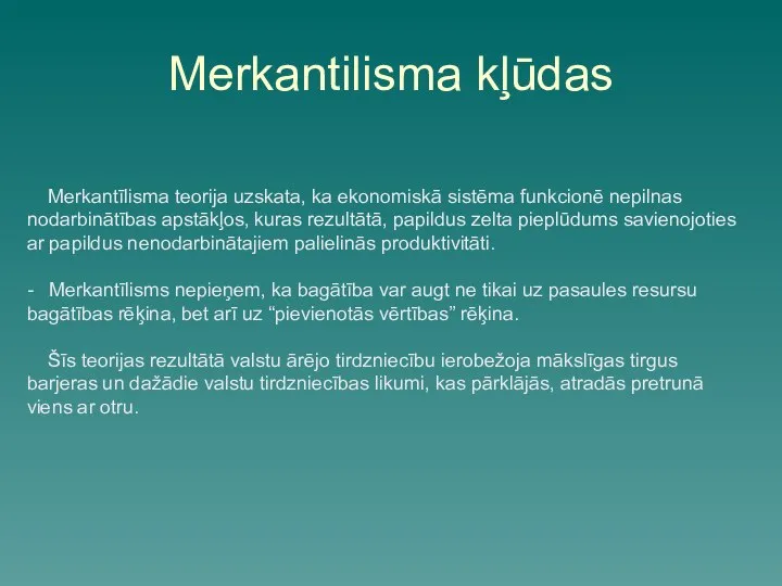 Merkantilisma kļūdas Merkantīlisma teorija uzskata, ka ekonomiskā sistēma funkcionē nepilnas nodarbinātības