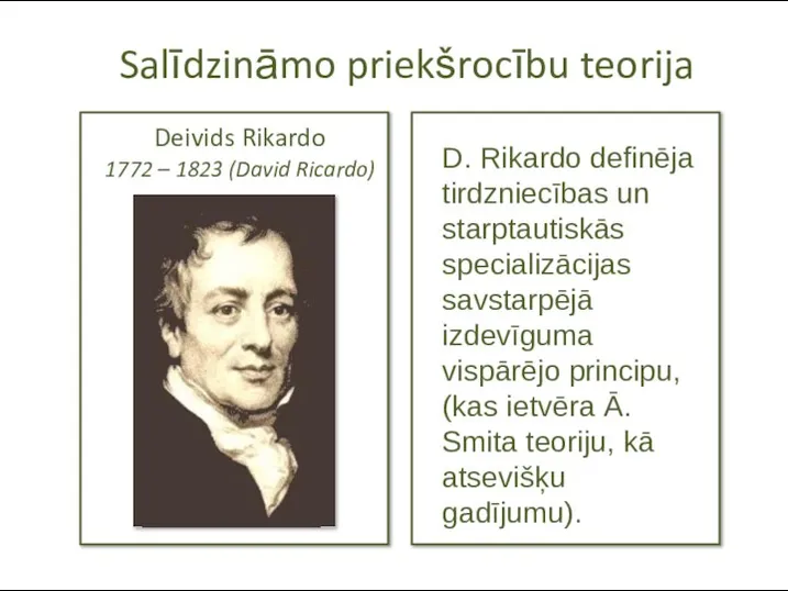 Deivids Rikardo 1772 – 1823 (David Ricardo) D. Rikardo definēja tirdzniecības