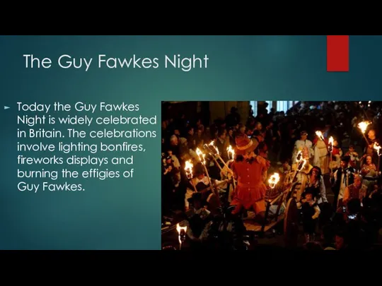 The Guy Fawkes Night Today the Guy Fawkes Night is widely
