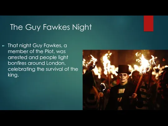 The Guy Fawkes Night That night Guy Fawkes, a member of
