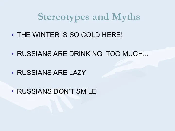 Stereotypes and Myths THE WINTER IS SO COLD HERE! RUSSIANS ARE