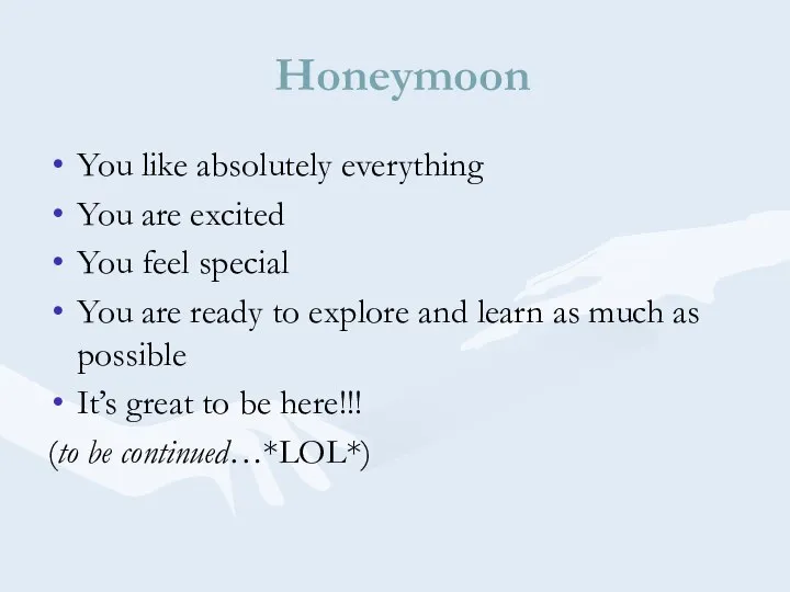 Honeymoon You like absolutely everything You are excited You feel special