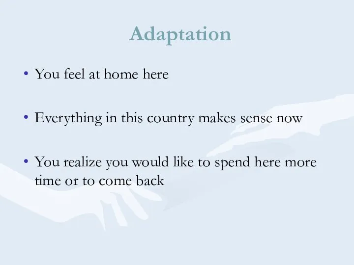 Adaptation You feel at home here Everything in this country makes