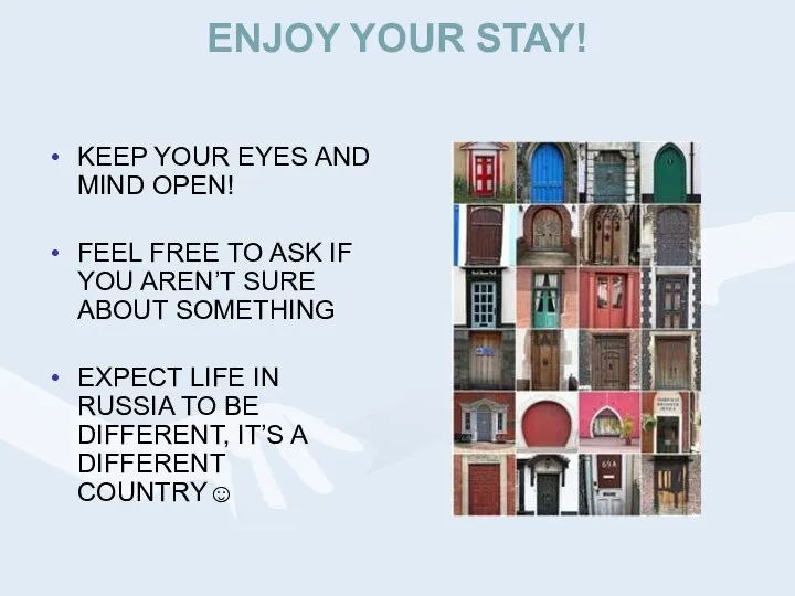 ENJOY YOUR STAY! KEEP YOUR EYES AND MIND OPEN! FEEL FREE