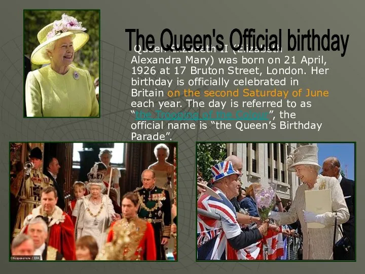 Queen Elizabeth II (Elizabeth Alexandra Mary) was born on 21 April,