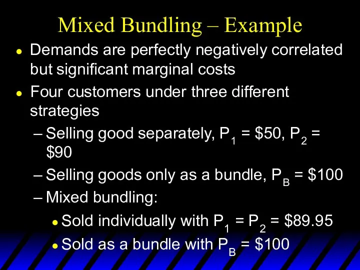 Mixed Bundling – Example Demands are perfectly negatively correlated but significant