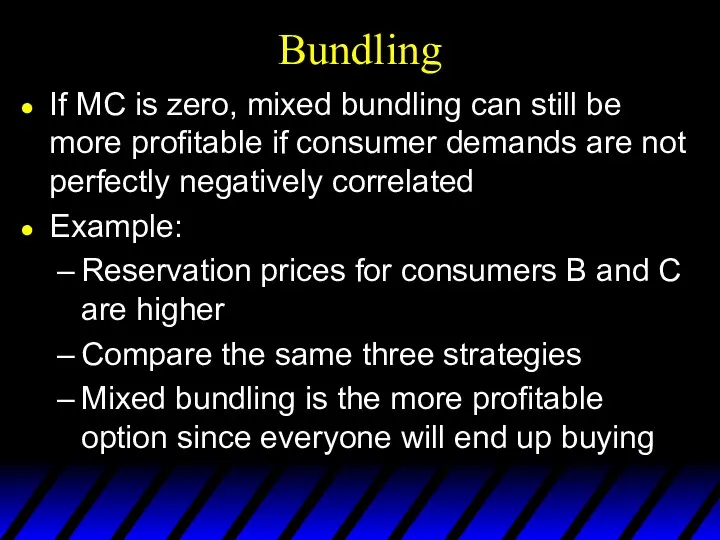 Bundling If MC is zero, mixed bundling can still be more