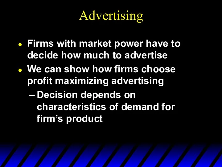 Advertising Firms with market power have to decide how much to