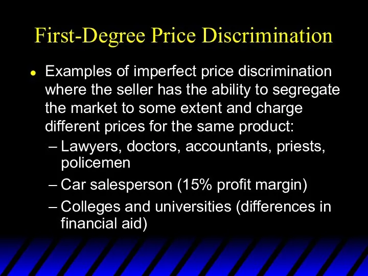 First-Degree Price Discrimination Examples of imperfect price discrimination where the seller