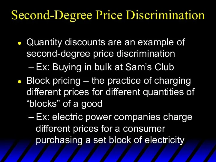 Second-Degree Price Discrimination Quantity discounts are an example of second-degree price