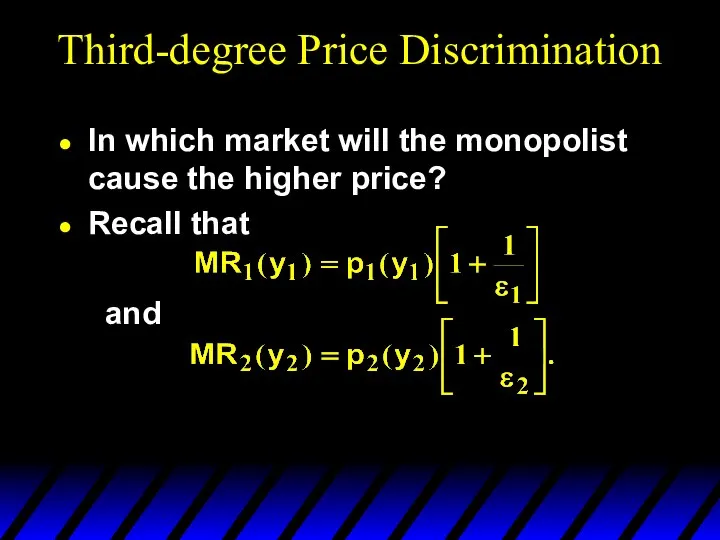 Third-degree Price Discrimination In which market will the monopolist cause the higher price? Recall that and