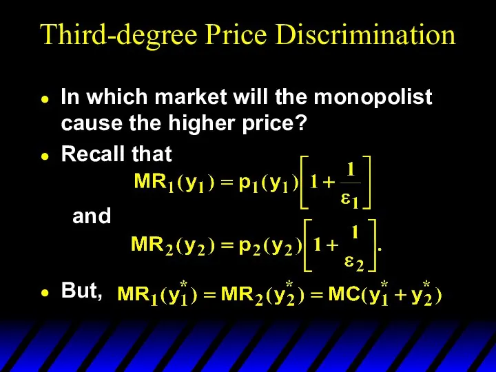 Third-degree Price Discrimination In which market will the monopolist cause the