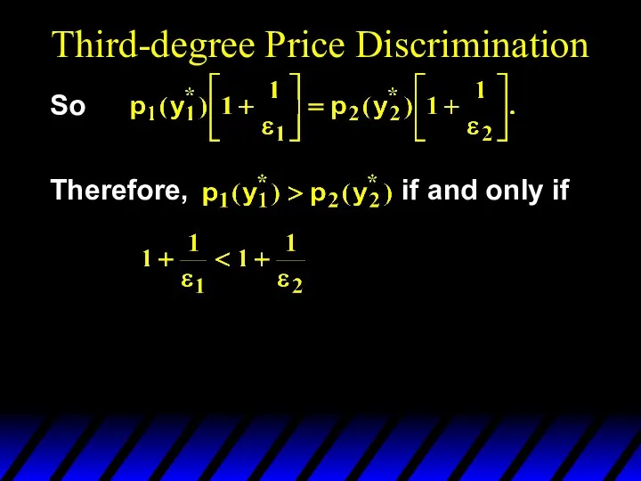 Third-degree Price Discrimination So Therefore, if and only if