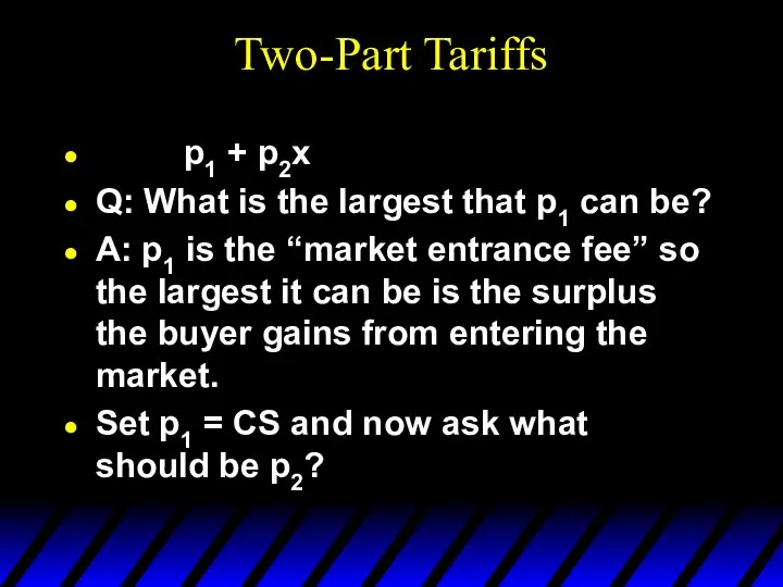 Two-Part Tariffs p1 + p2x Q: What is the largest that