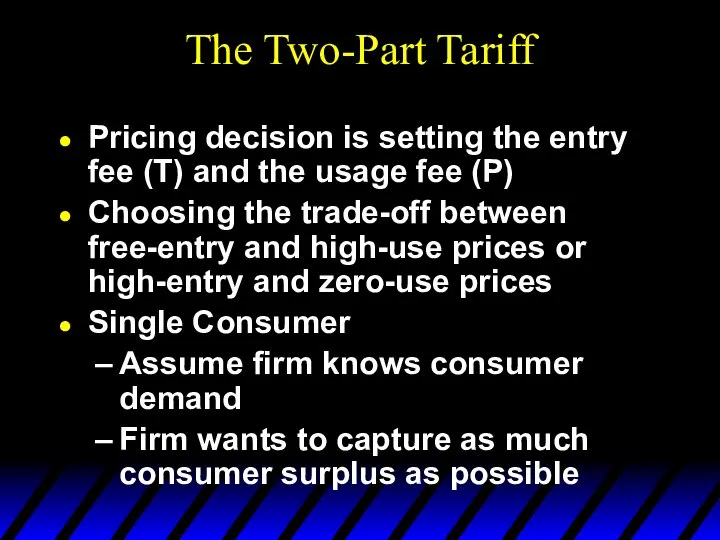 The Two-Part Tariff Pricing decision is setting the entry fee (T)