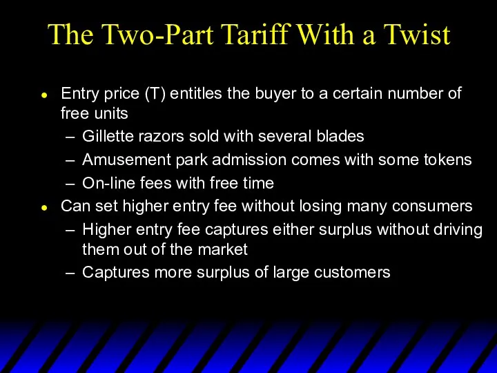 The Two-Part Tariff With a Twist Entry price (T) entitles the