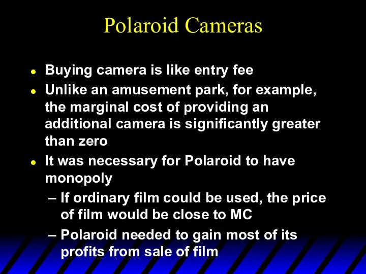 Polaroid Cameras Buying camera is like entry fee Unlike an amusement