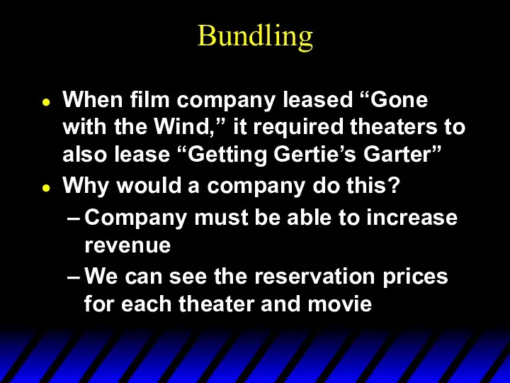 Bundling When film company leased “Gone with the Wind,” it required