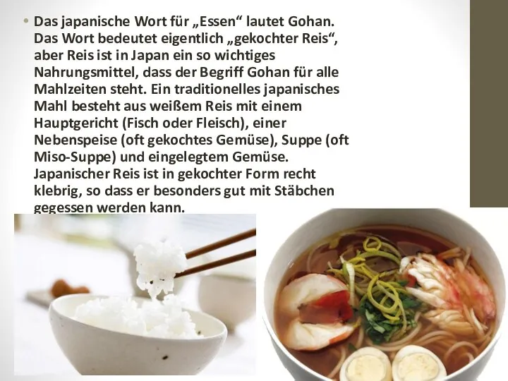 Das japanische Wort für „Essen“ lautet Gohan. Das Wort bedeutet eigentlich