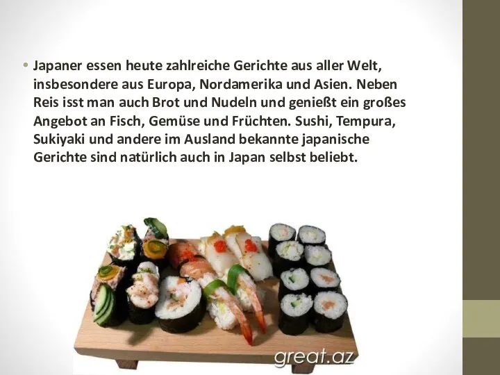 Japaner essen heute zahlreiche Gerichte aus aller Welt, insbesondere aus Europa,
