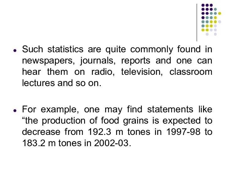 Such statistics are quite commonly found in newspapers, journals, reports and