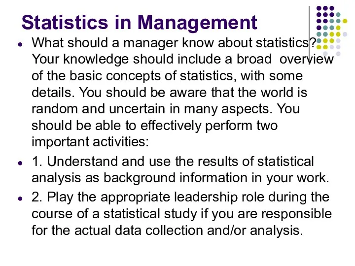 Statistics in Management What should a manager know about statistics? Your