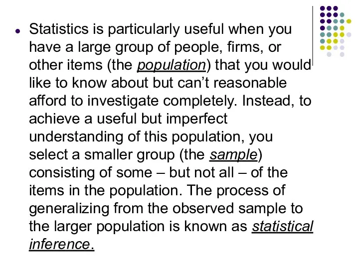 Statistics is particularly useful when you have a large group of