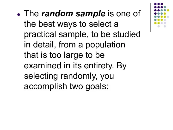 The random sample is one of the best ways to select