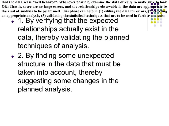 1. By verifying that the expected relationships actually exist in the