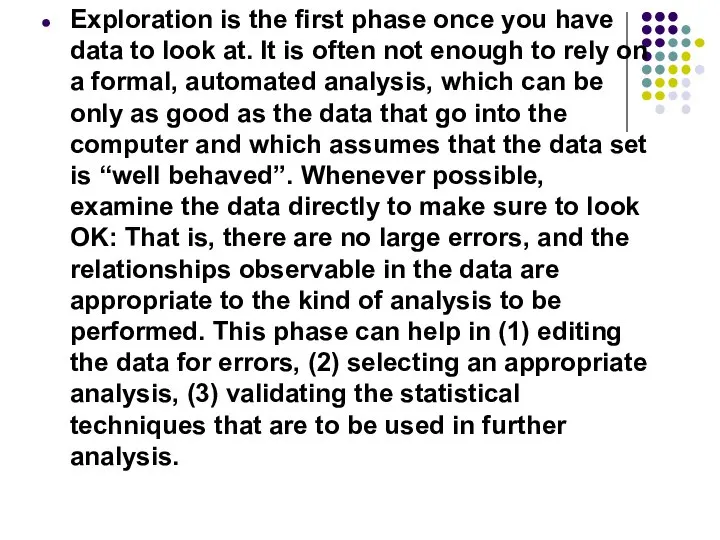 Exploration is the first phase once you have data to look