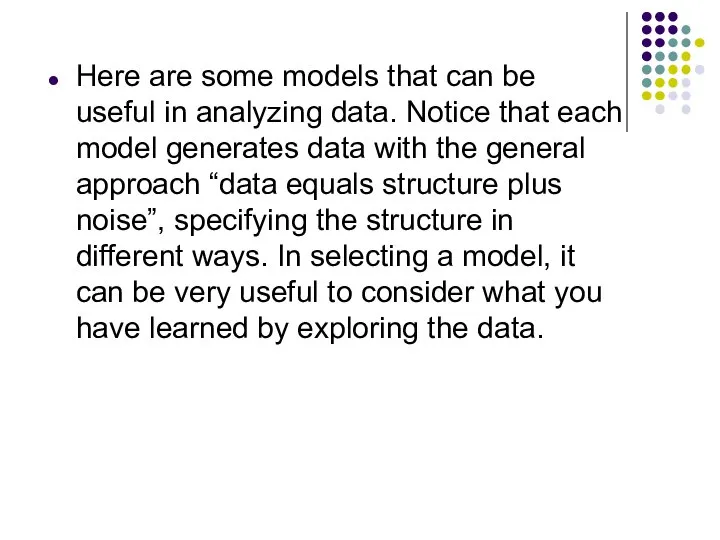 Here are some models that can be useful in analyzing data.