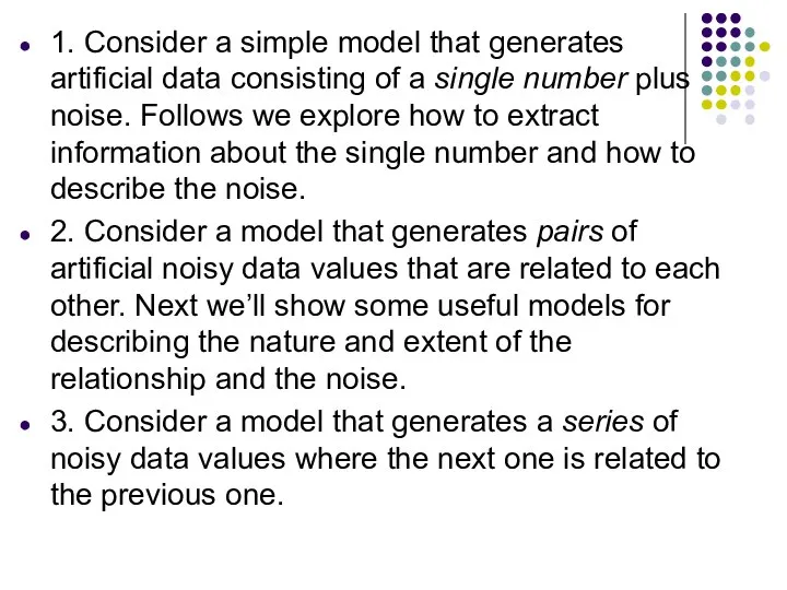 1. Consider a simple model that generates artificial data consisting of