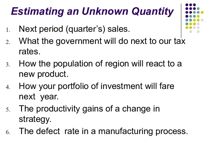 Estimating an Unknown Quantity Next period (quarter’s) sales. What the government