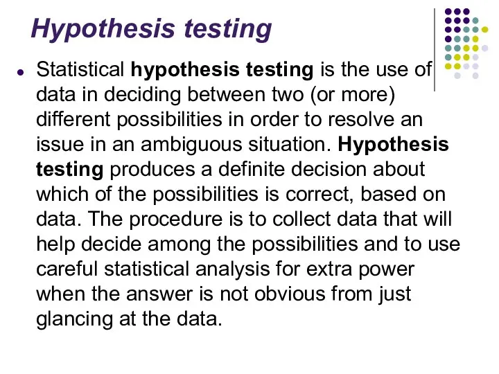 Hypothesis testing Statistical hypothesis testing is the use of data in