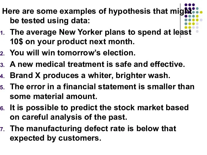 Here are some examples of hypothesis that might be tested using