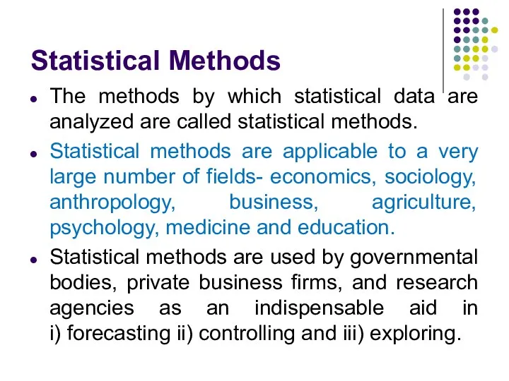 Statistical Methods The methods by which statistical data are analyzed are