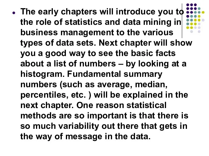 The early chapters will introduce you to the role of statistics