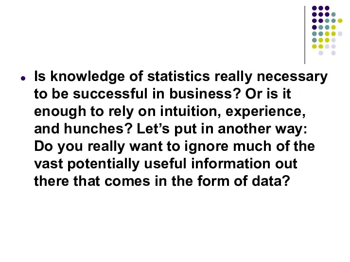Is knowledge of statistics really necessary to be successful in business?