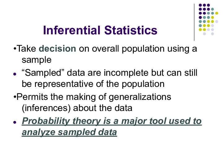 Inferential Statistics •Take decision on overall population using a sample “Sampled”