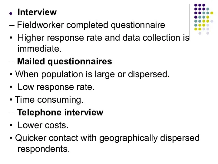 Interview – Fieldworker completed questionnaire • Higher response rate and data