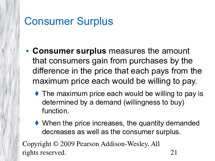 Copyright © 2009 Pearson Addison-Wesley. All rights reserved. Consumer Surplus Consumer