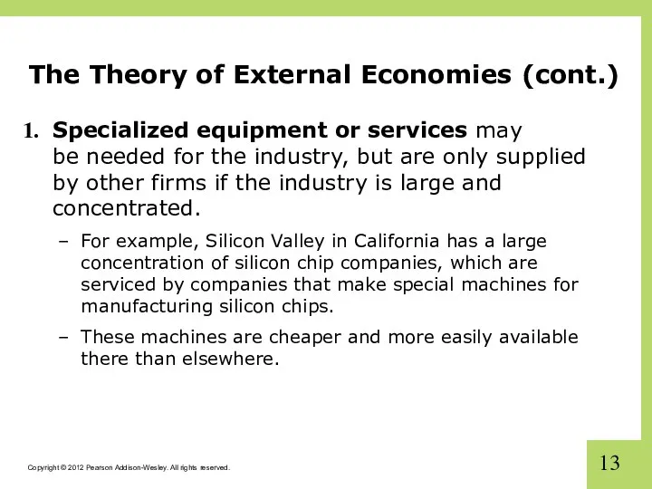 The Theory of External Economies (cont.) Specialized equipment or services may