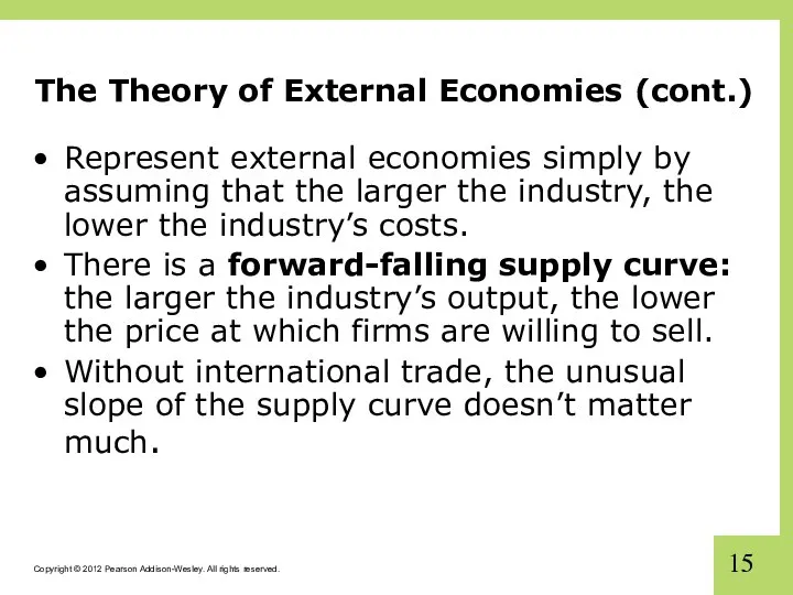 The Theory of External Economies (cont.) Represent external economies simply by